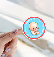 Load image into Gallery viewer, My Tummy Hurts & I’m Mad at the Government Sticker: My Tummy Hurts