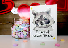 Load image into Gallery viewer, I Think You're Trash Card