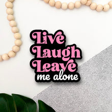 Load image into Gallery viewer, Live Laugh Leave Me Alone Sticker