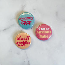 Load image into Gallery viewer, I'm and Anxious Babe Button / Badge