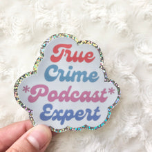 Load image into Gallery viewer, True Crime Podcast Expert Sticker
