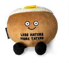 Load image into Gallery viewer, &quot;Less Haters, More Taters&quot; Plush Baked Potato
