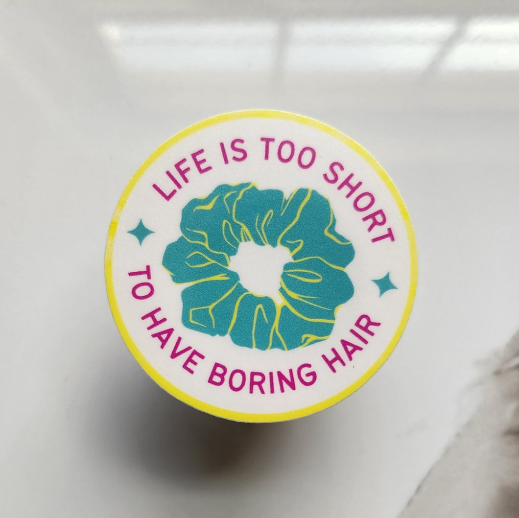 Life is too short for boring hair - Sticker