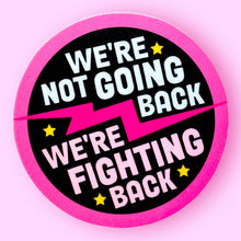 Load image into Gallery viewer, We&#39;re Not Going Back, We&#39;re Fighting Back - Kamala Sticker
