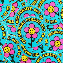 Load image into Gallery viewer, The Horrors Persist, But So Do I Mini Sticker
