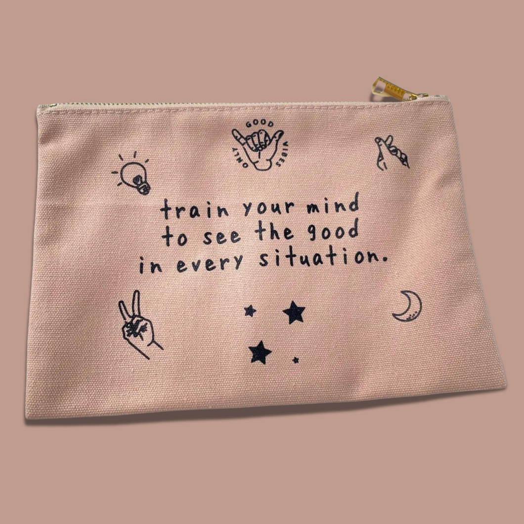 Train Your Mind to See the Good in Every Situation pouch