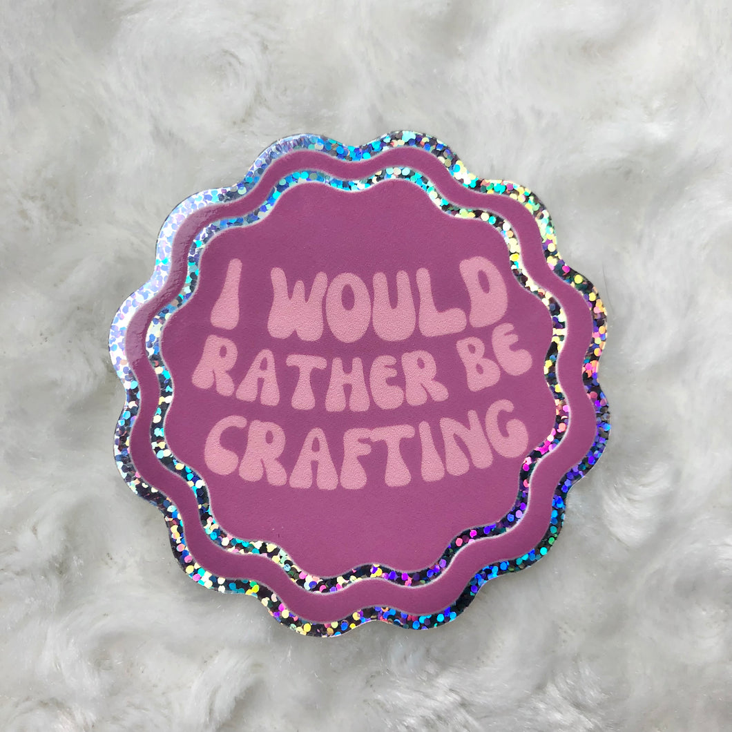 I’d Rather Be Crafting Sticker