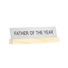 Load image into Gallery viewer, Father of the Year Desk Sign With Base
