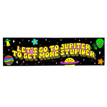 Load image into Gallery viewer, Let's Go To Jupiter To Get More Stupider Vinyl Sticker
