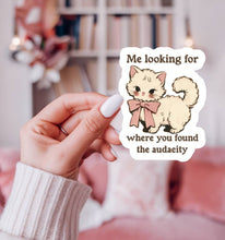Load image into Gallery viewer, Where You Found the Audacity Funny Sticker
