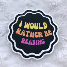 Load image into Gallery viewer, read-I’d Rather Be Reading Sticker
