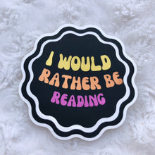 Load image into Gallery viewer, read-I’d Rather Be Reading Sticker
