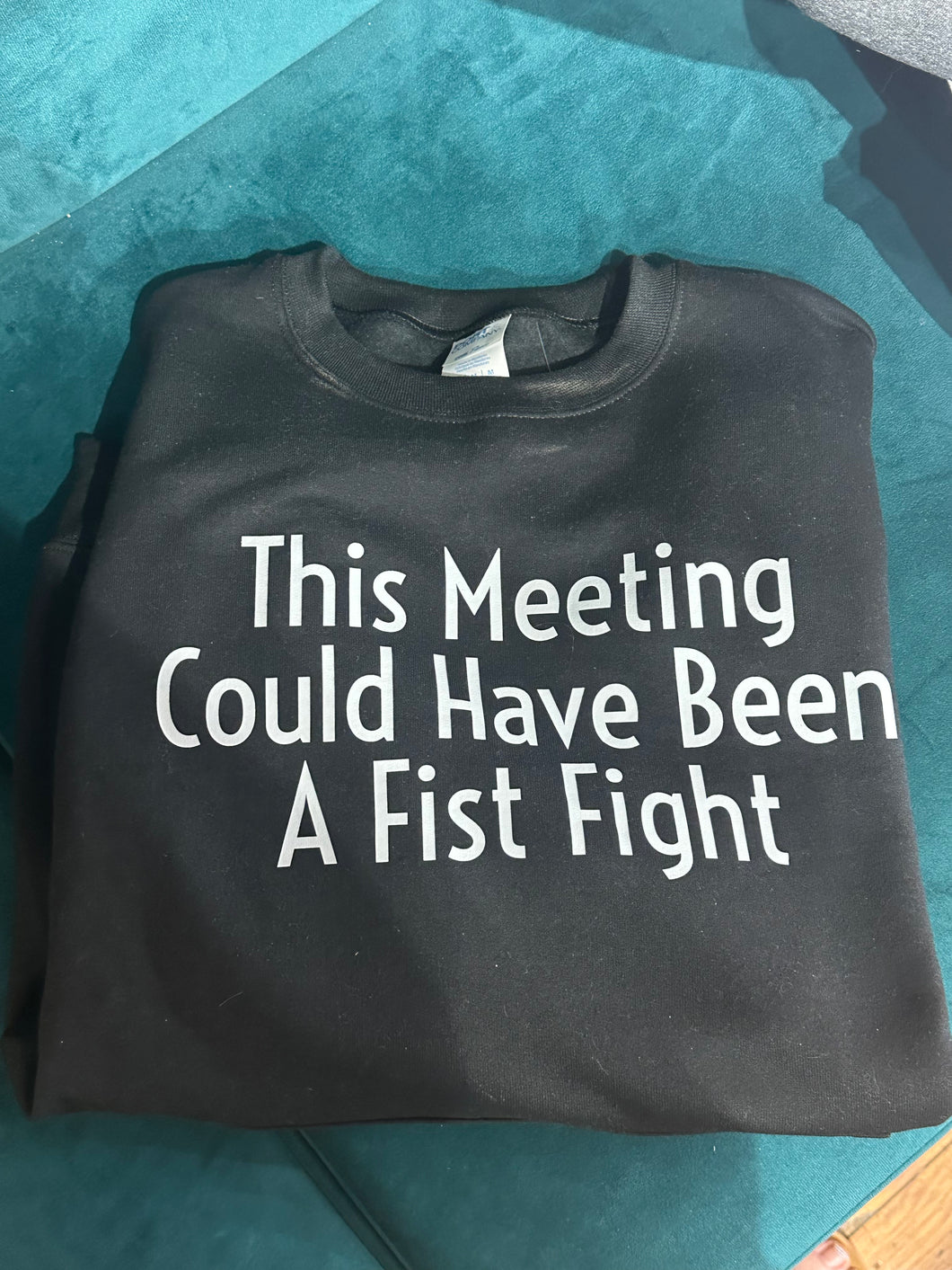 This meeting could have been a fist fight crewneck sweatshirt