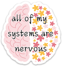 Load image into Gallery viewer, All my systems are nervous sticker

