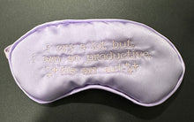 Load image into Gallery viewer, &quot;I cry a lot but i am productive its and art&quot; Satin Sleep Mask
