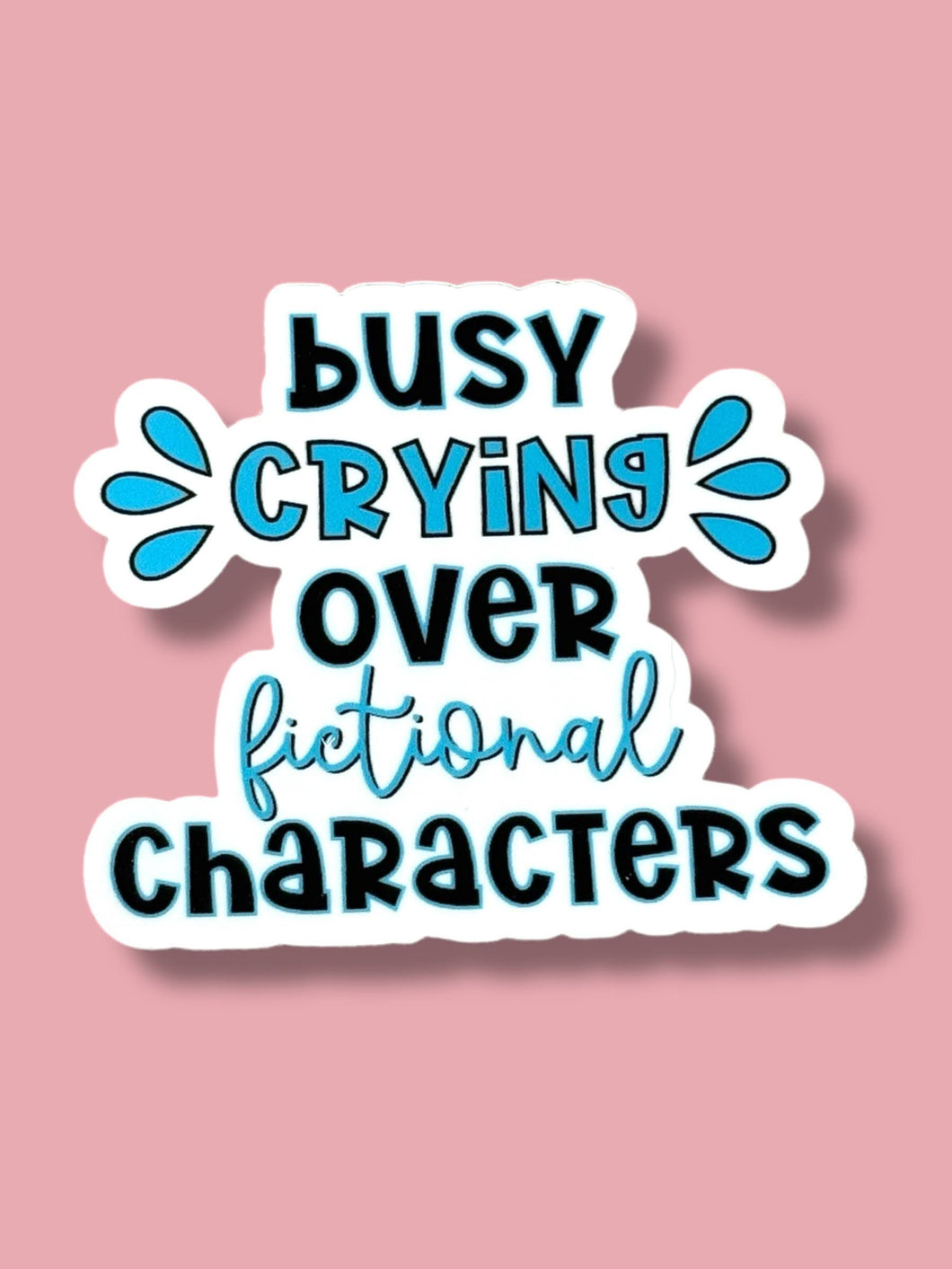 Busy Crying Over Fictional Characters Sticker