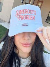 Load image into Gallery viewer, Somebody's Problem Trucker Hats
