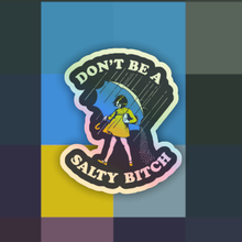 Load image into Gallery viewer, Holographic Don’t Be Salty Bitch Funny Sticker
