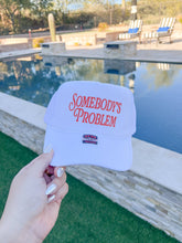 Load image into Gallery viewer, Somebody's Problem Trucker Hats

