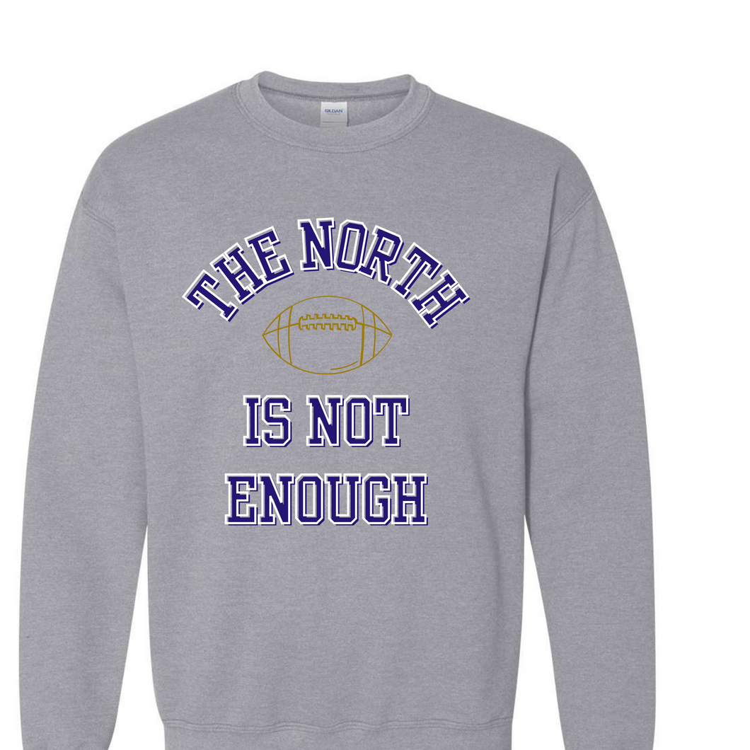The north is not enough crewneck