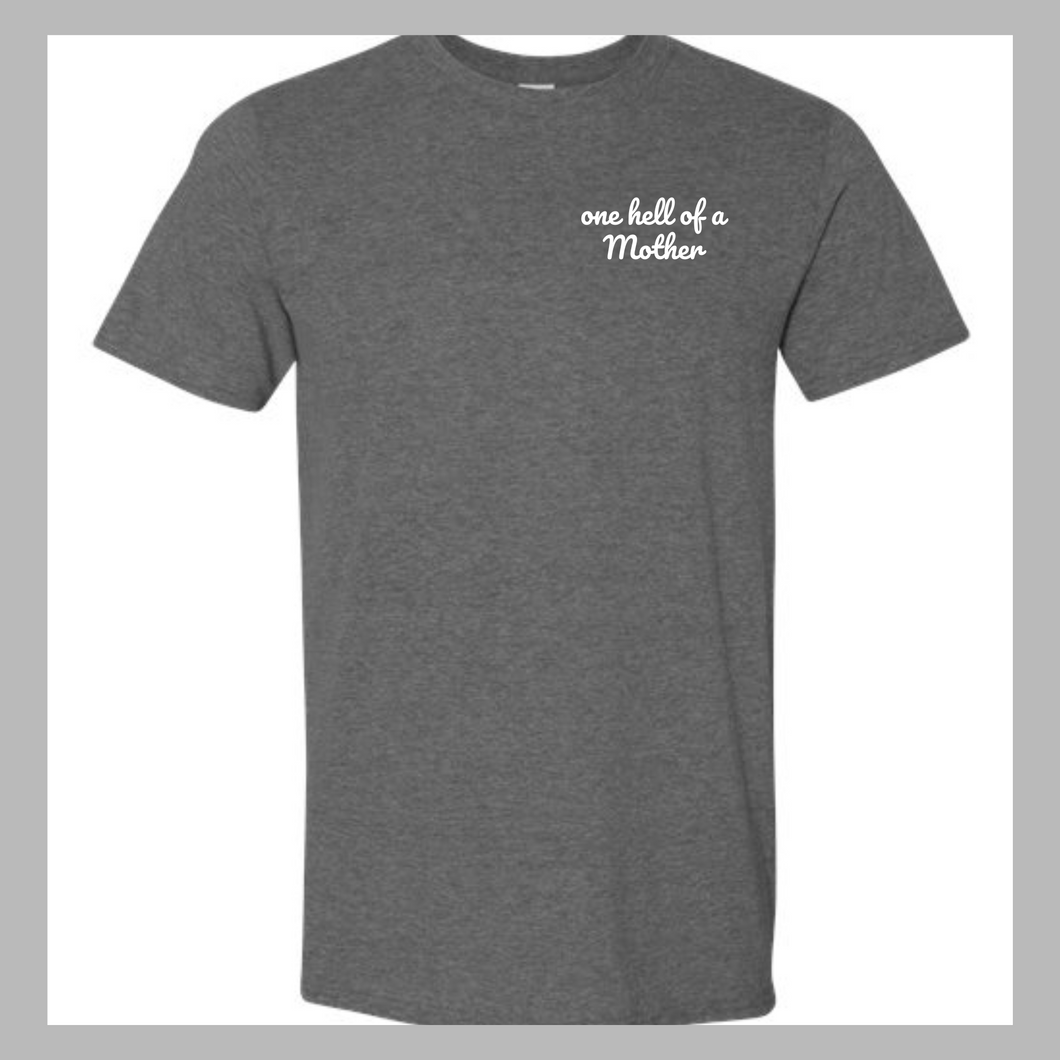 One hell of a mother- dark heather gray tee
