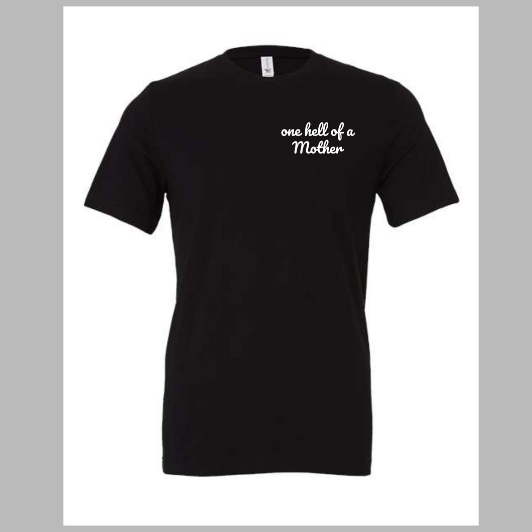 One hell of a mother- black tee