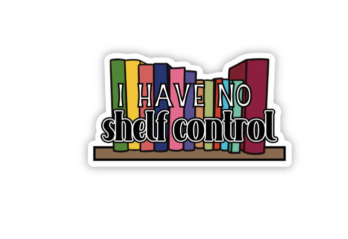 I Have No Shelf Control Sticker