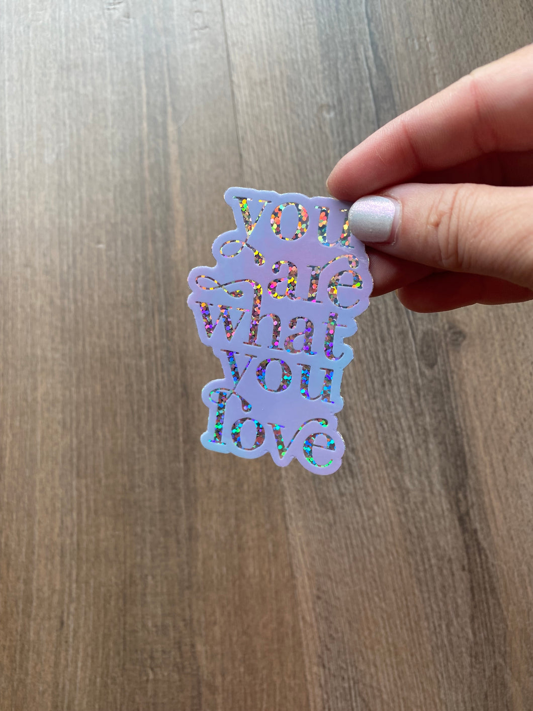 You are What You Love Sticker