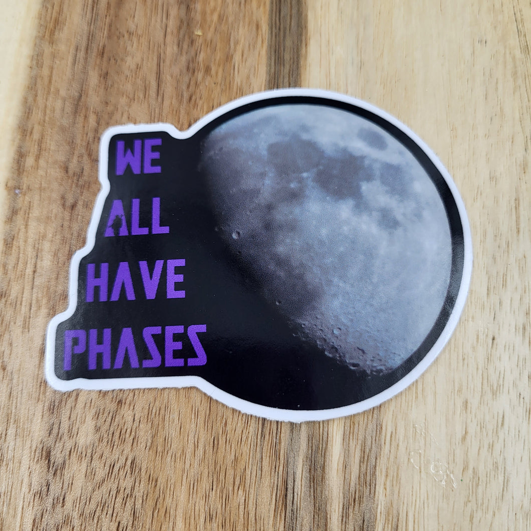 We all have phases sticker