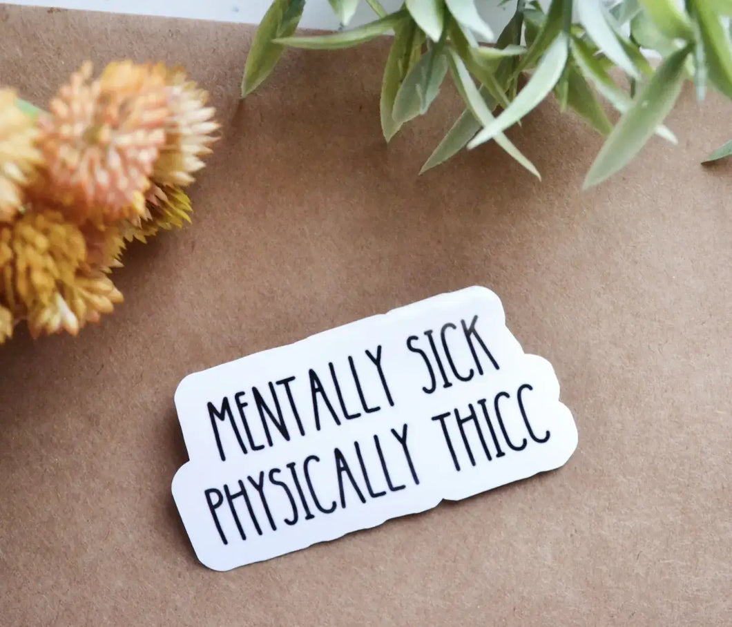 Mentally Sick Physically Thicc Sticker