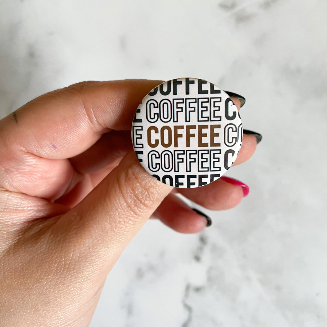 Coffee Coffee Coffee Button / Badge