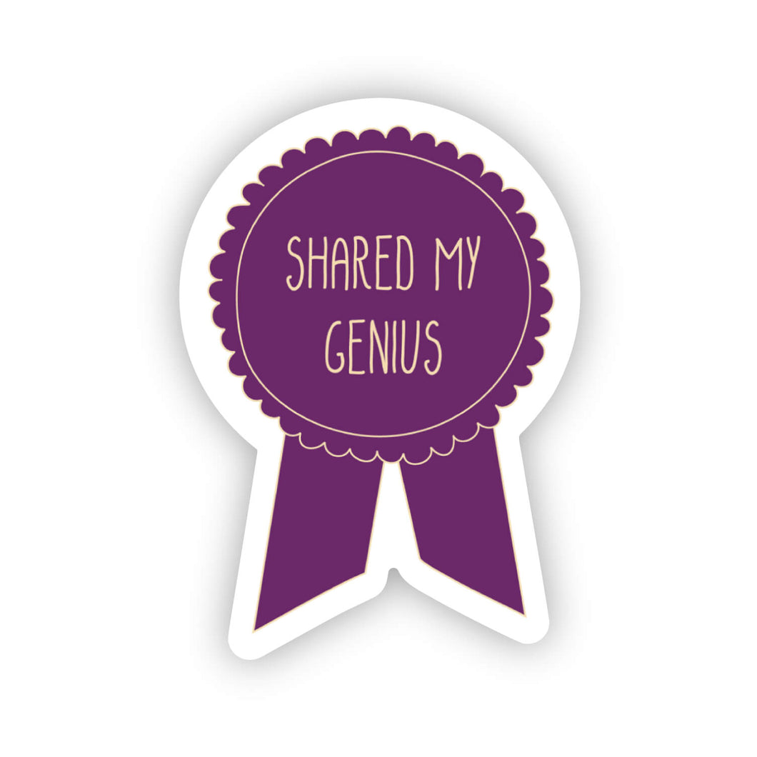 Shared my genius award sticker