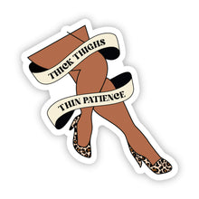 Load image into Gallery viewer, Thick thighs thin patience sticker

