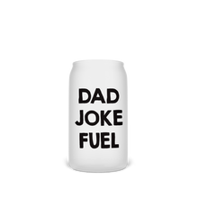 Load image into Gallery viewer, Dad joke fuel beer can glass
