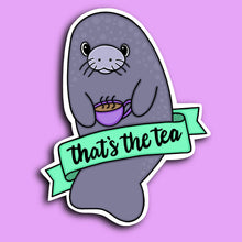 Load image into Gallery viewer, Manatee &quot;That&#39;s the Tea&quot; Sticker
