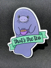Load image into Gallery viewer, Manatee &quot;That&#39;s the Tea&quot; Sticker
