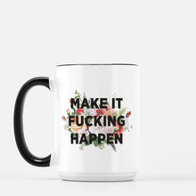 Load image into Gallery viewer, make it fucking happen 15oz ceramic mug

